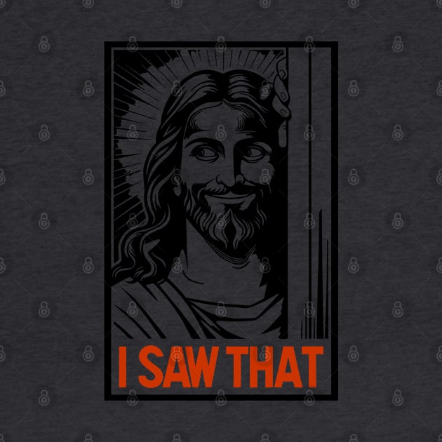 I Saw That Jesus Meme Christian Joke by Anticorporati